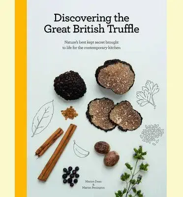Discovering the Great British Truffle Marion Dean Maz Pennington